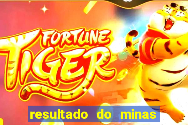 resultado do minas cap hoje